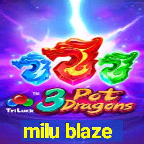 milu blaze